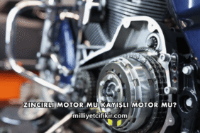 Zincirli Motor mu Kayışlı Motor mu?